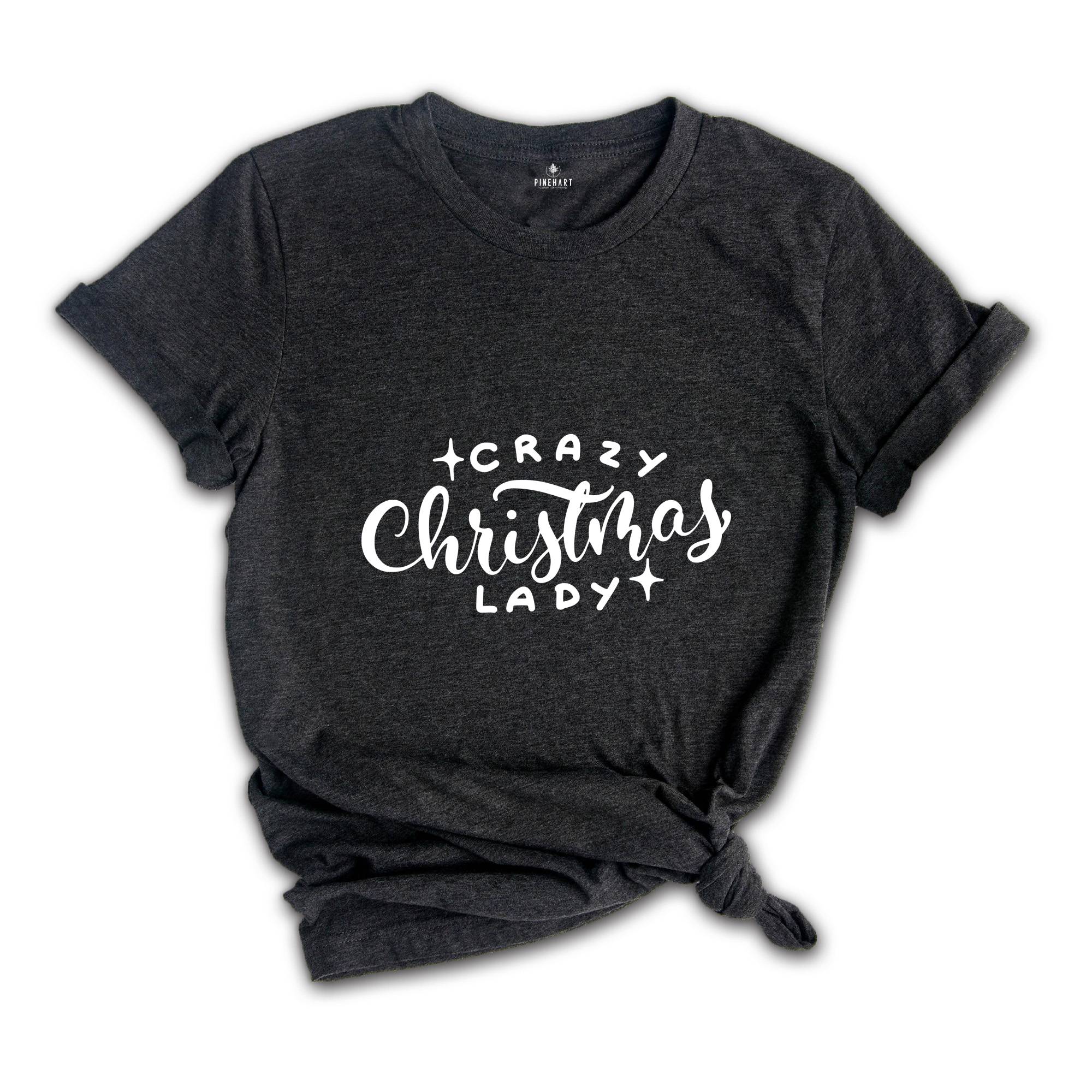 Crazy Christmas Lady Shirt, Funny Christmas Shirt, Sarcastic Christmas Shirt, Christmas Party Tee, Santa Shirt, Christmas Outfit