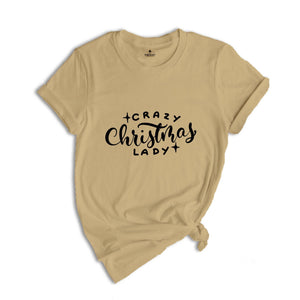 Crazy Christmas Lady Shirt, Funny Christmas Shirt, Sarcastic Christmas Shirt, Christmas Party Tee, Santa Shirt, Christmas Outfit