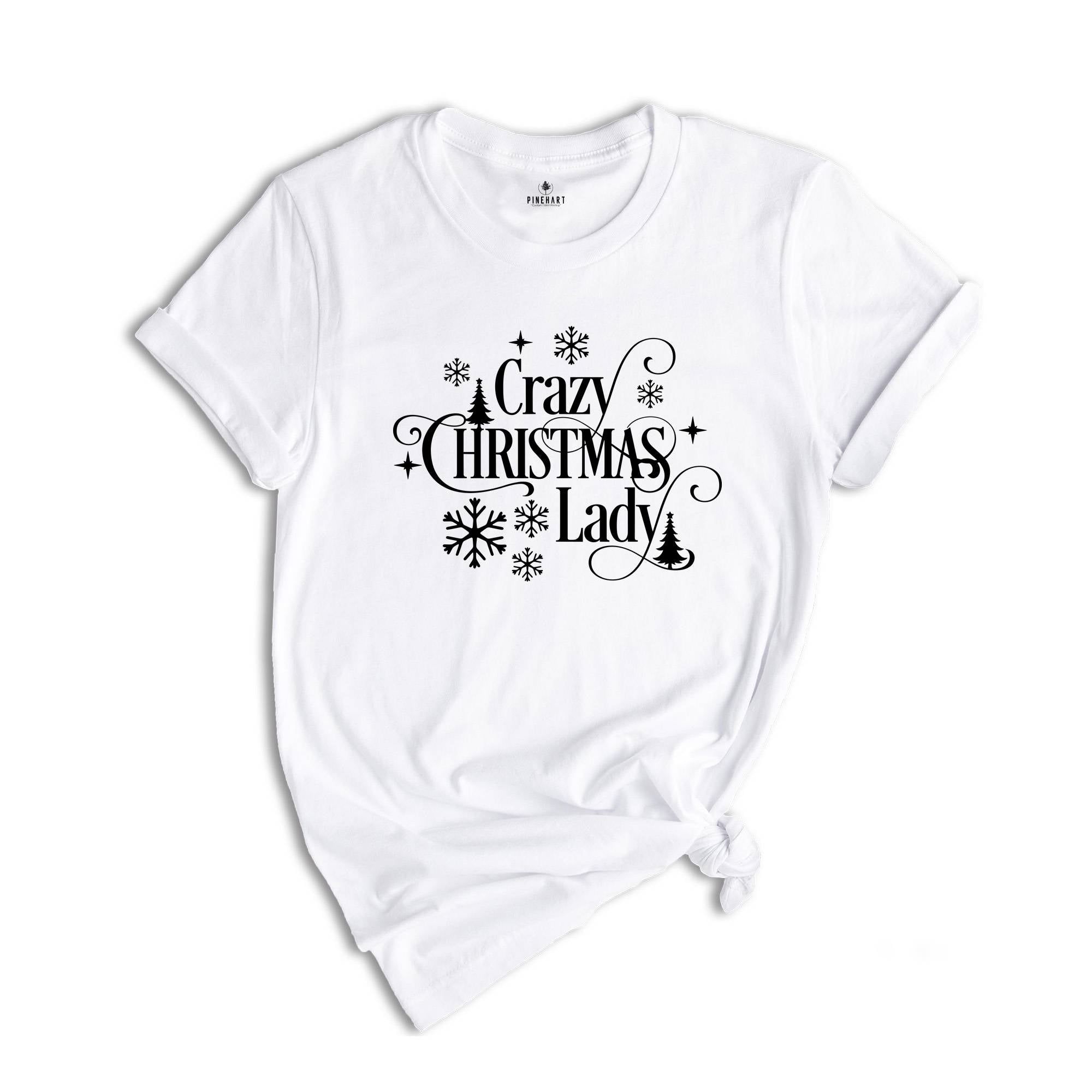 Crazy Christmas Lady Shirt, Funny Christmas T-Shirt, Christmas Tee For Ladies, Christmas Gift, Funny Christmas Shirt