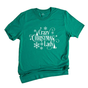 Crazy Christmas Lady Shirt, Funny Christmas T-Shirt, Christmas Tee For Ladies, Christmas Gift, Funny Christmas Shirt