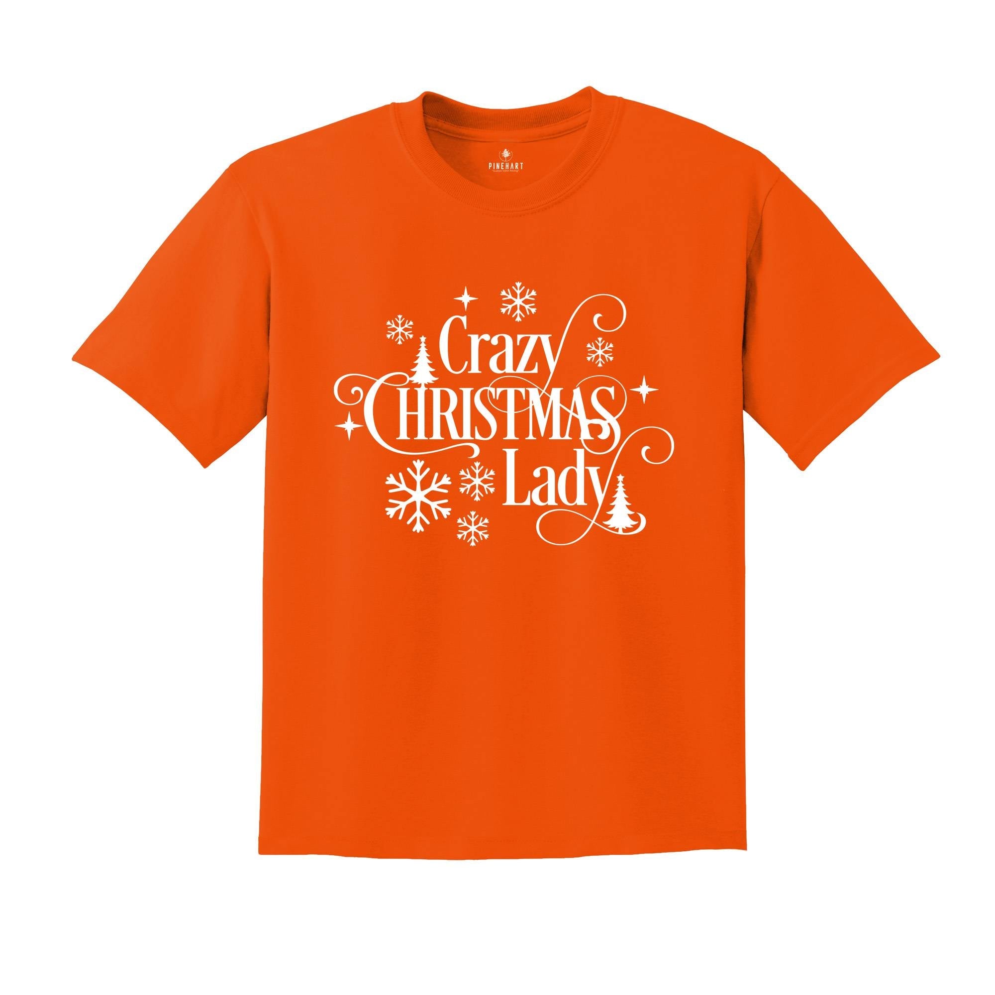 Crazy Christmas Lady Shirt, Funny Christmas T-Shirt, Christmas Tee For Ladies, Christmas Gift, Funny Christmas Shirt