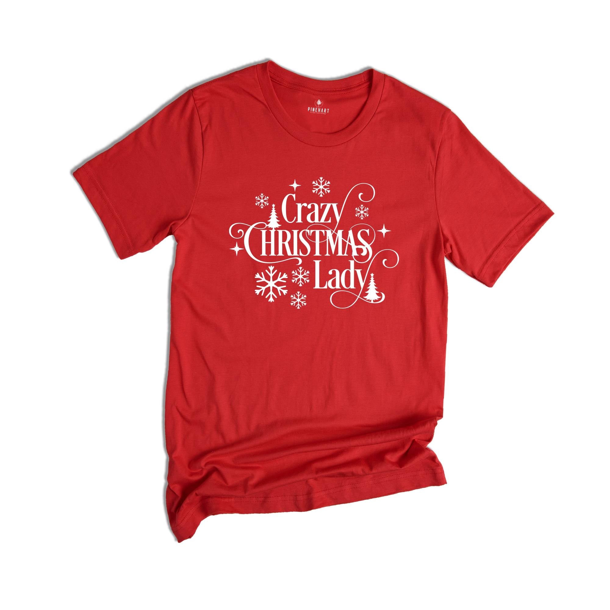 Crazy Christmas Lady Shirt, Funny Christmas T-Shirt, Christmas Tee For Ladies, Christmas Gift, Funny Christmas Shirt