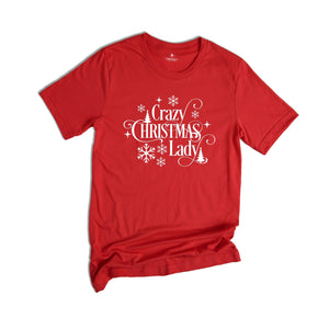 Crazy Christmas Lady Shirt, Funny Christmas T-Shirt, Christmas Tee For Ladies, Christmas Gift, Funny Christmas Shirt