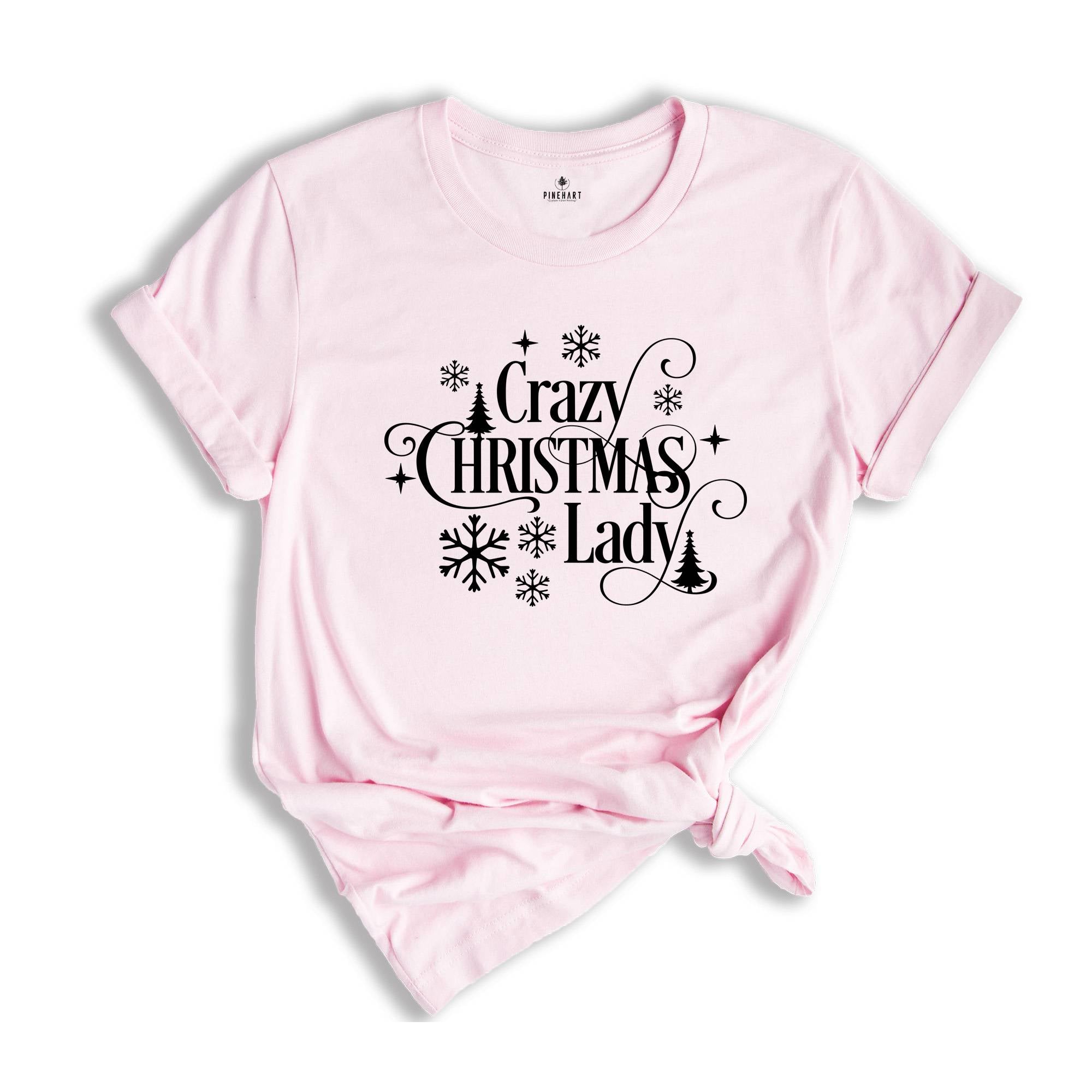Crazy Christmas Lady Shirt, Funny Christmas T-Shirt, Christmas Tee For Ladies, Christmas Gift, Funny Christmas Shirt