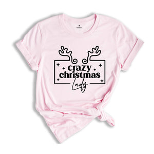 Crazy Christmas Lady Shirt, Happy Christmas Shirt, Gift for Mom, Christmas Sweatshirt, Christmas Gift, Christmas Mom Shirt