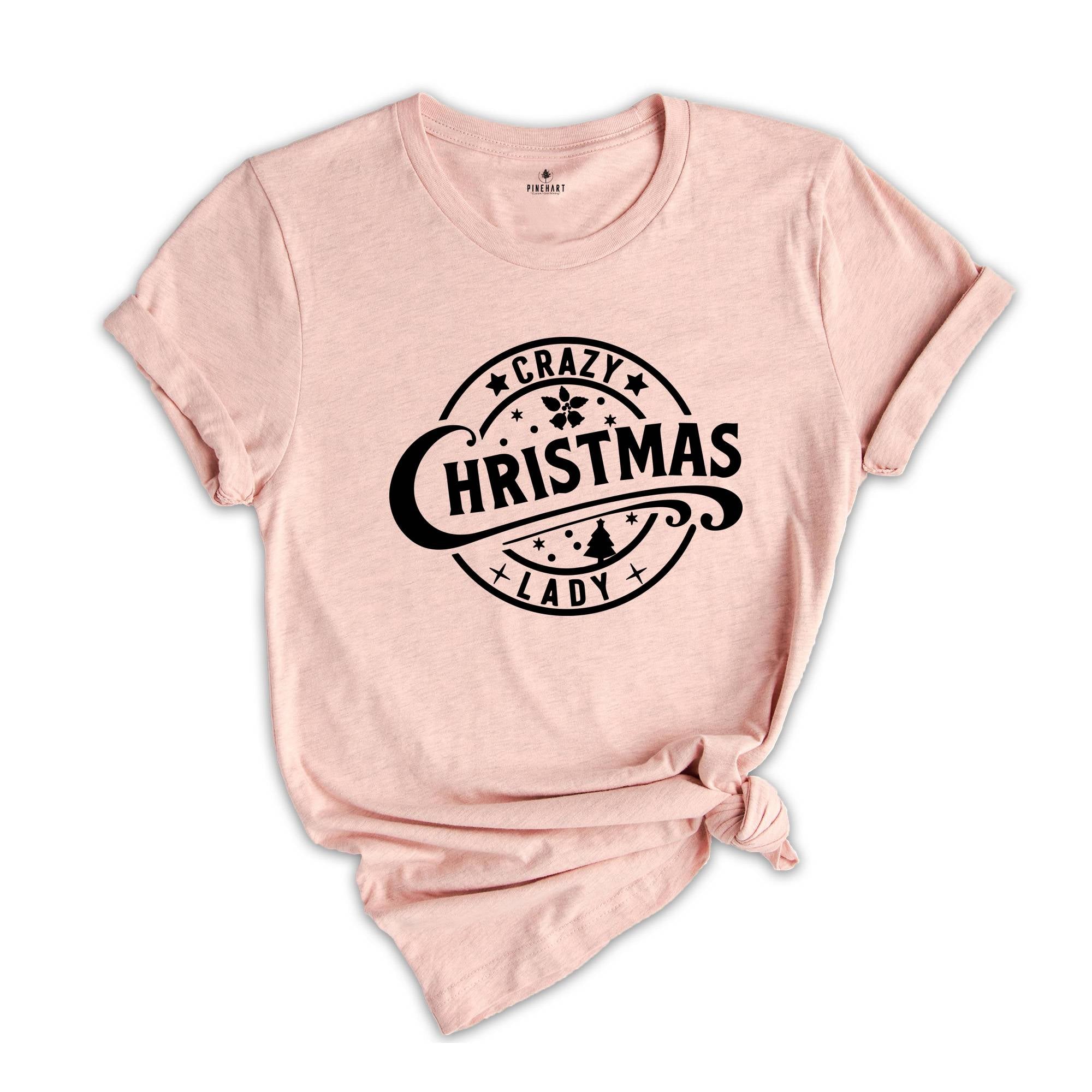 Crazy Christmas Lady T-Shirt, Sarcastic Christmas Shirt, Christmas Party Tee, Funny Santa Shirt, Christmas Outfit