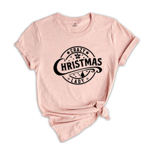Crazy Christmas Lady T-Shirt, Sarcastic Christmas Shirt, Christmas Party Tee, Funny Santa Shirt, Christmas Outfit