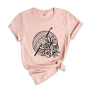 Crochet Floral Shirt, Crochet Shirt, Crochet Lover Shirt, Crocheting Shirt, Crocheter Gift, Yarn Floral Shirt, Yarn Flower Shirt, Yarn Shirt