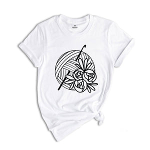 Crochet Floral Shirt, Crochet Shirt, Crochet Lover Shirt, Crocheting Shirt, Crocheter Gift, Yarn Floral Shirt, Yarn Flower Shirt, Yarn Shirt