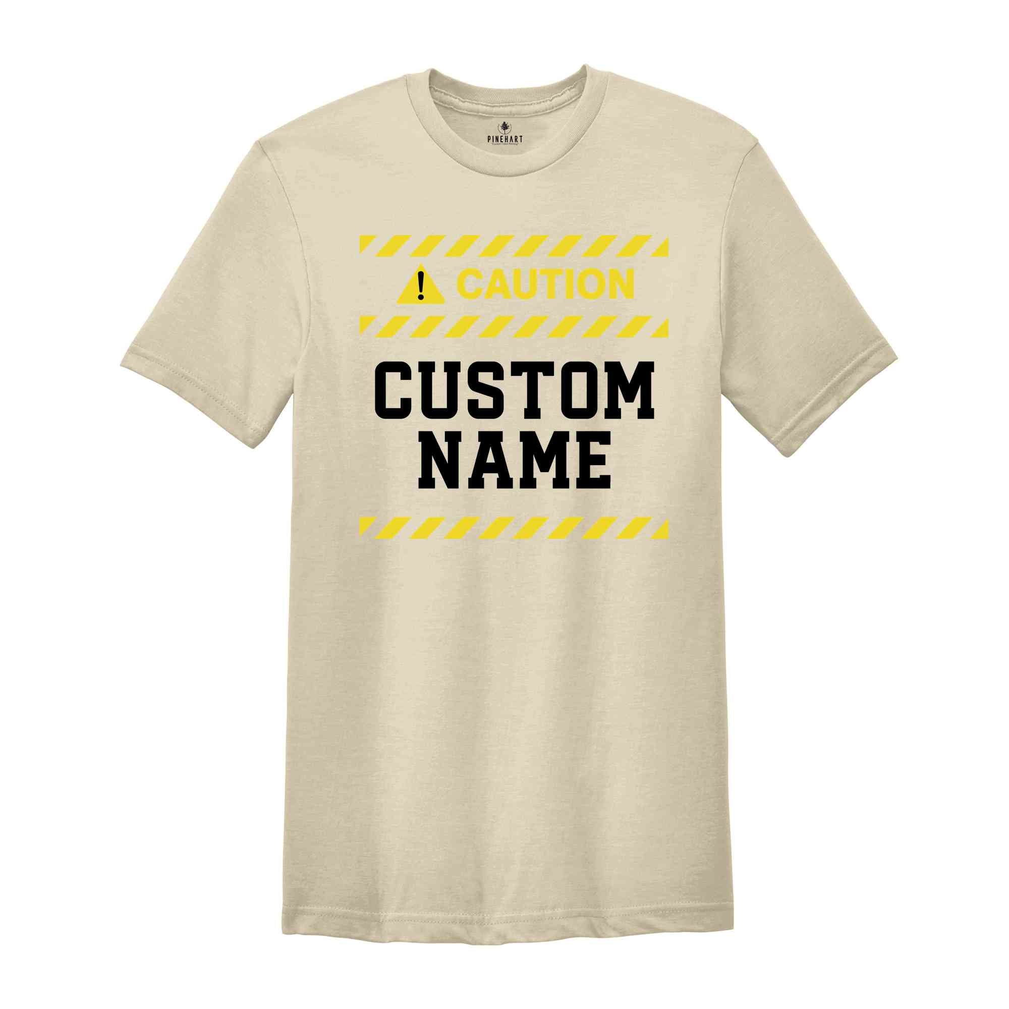Custom Caution Sign Shirt, Caution Sign T-shirt, Custom Your T-shirt, Custom Caution Shirt, Funny Custom Shirt, Custom Your Funny Shirt.