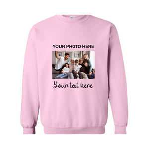 Custom Photo Sweatshirt, Custom Text Shirt, Personalized Photo Shirt, Birthday photo Shirt, Custom Picture Shirt, Personalized Custom Text