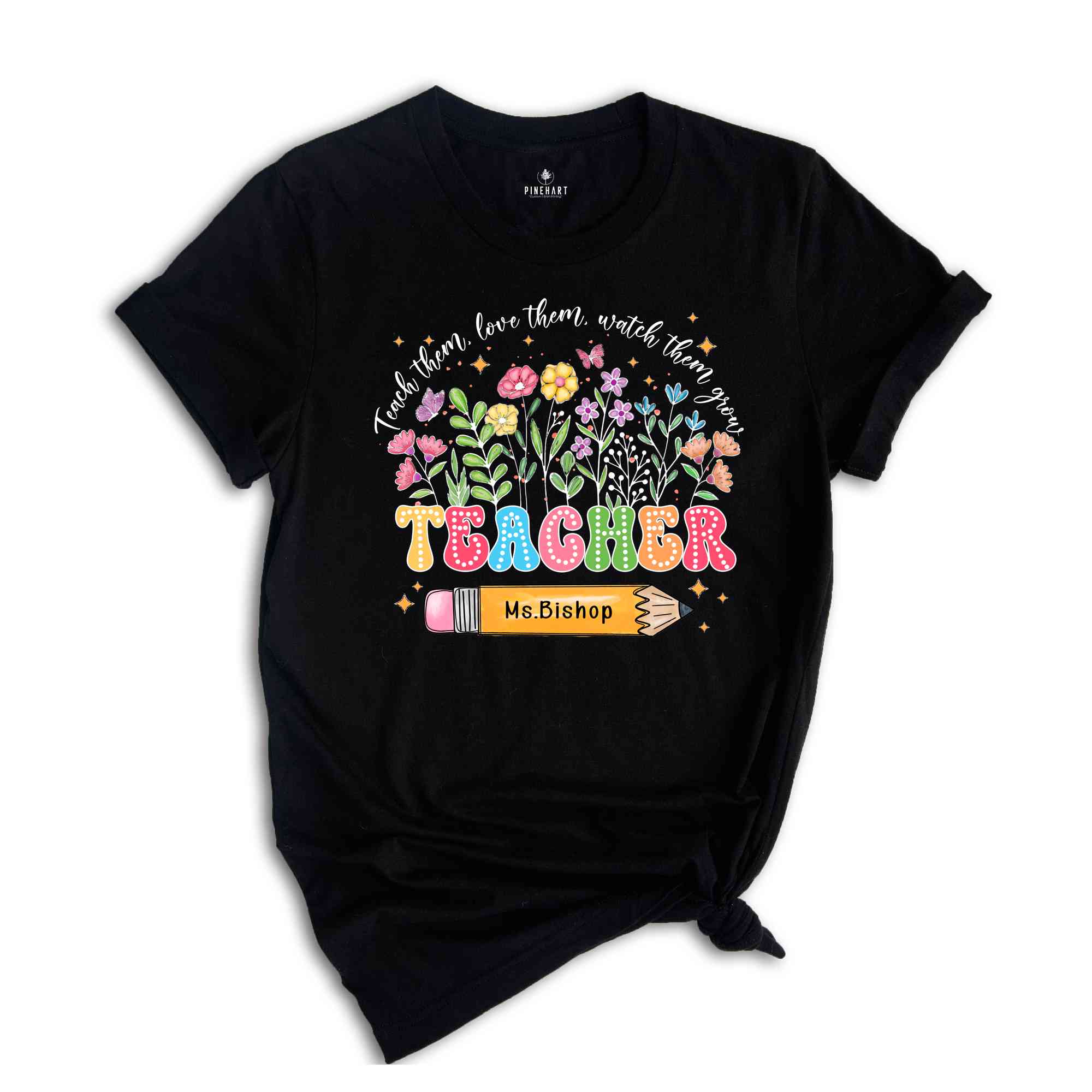 Custom Teacher Shirt, Teach Them Love Them Watch Them Grow, Custom Name Shirt, Back To School Shirt, Teacher Gift Shirt, Cute Teacher Gift