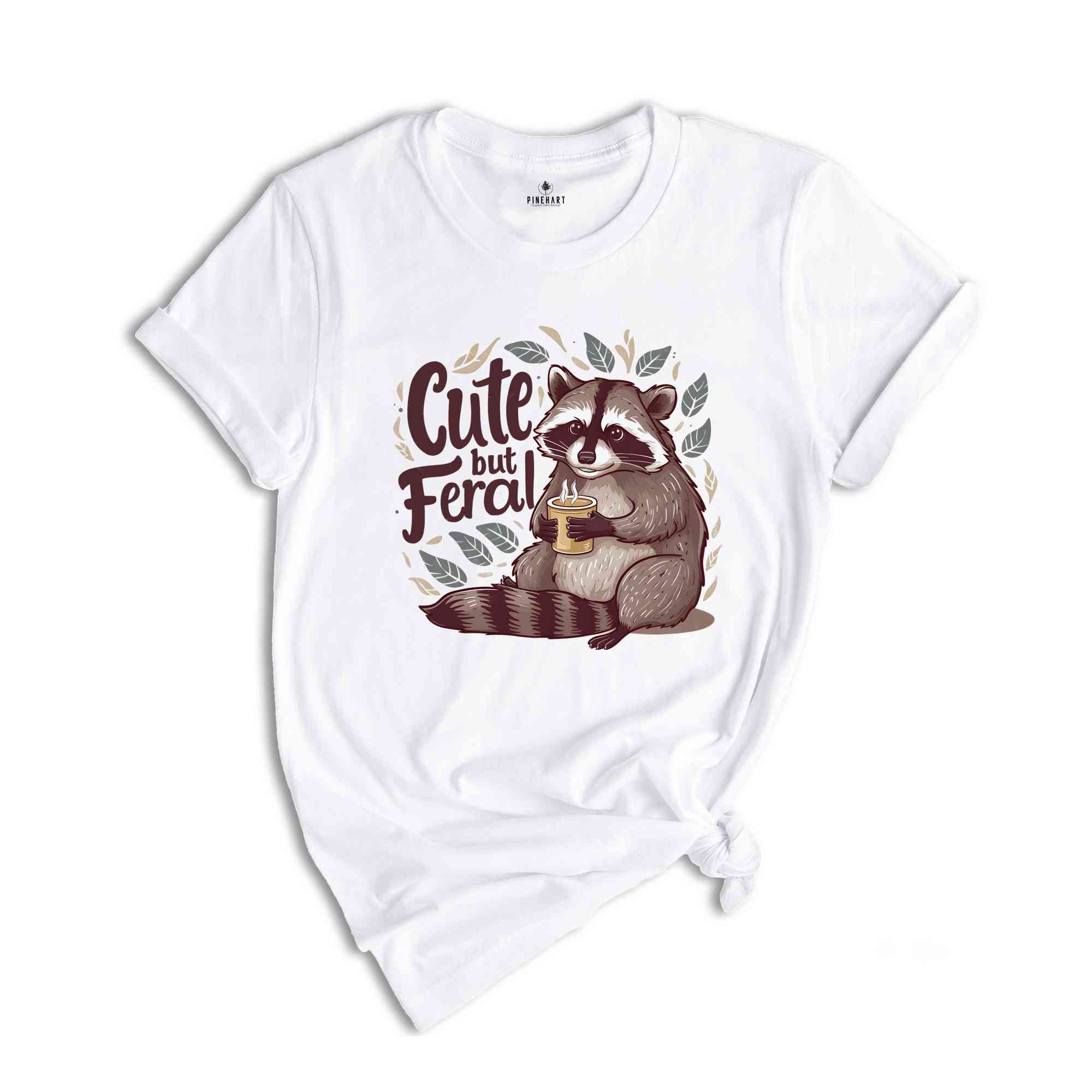 Cute But Feral Shirt, Funny Raccoon Shirt, Sarcastic Shirt, Raccoon Adult Humor Shirt, Funny Sarcastic Quote Shirt, Vintage Raccoon Shirt