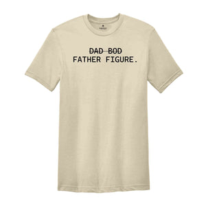 Dad Bod Father Figure Shirt, Fathers Gift, Funny Dad Shirt, Gift For Husband, Funny Saying Shirt, Dad Shirt