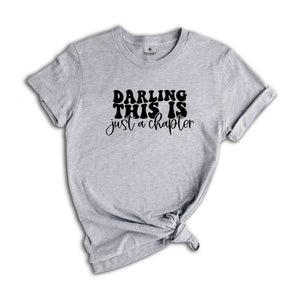 Darling This Is Just A Chapter Shirt, Strong women Shirt, Chapter Shirt, Positive Shirt, inspirational Shirt