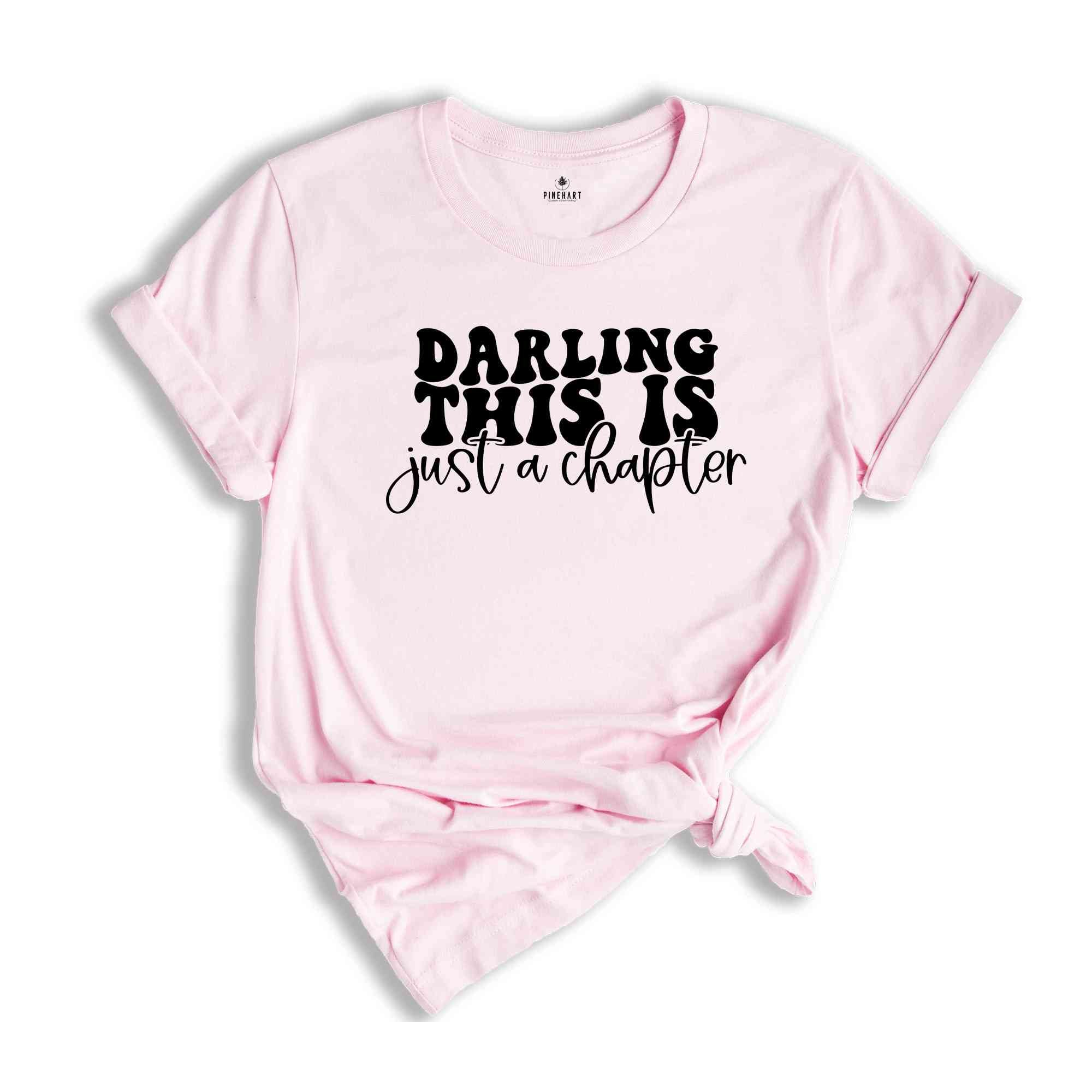 Darling This Is Just A Chapter Shirt, Strong women Shirt, Chapter Shirt, Positive Shirt, inspirational Shirt