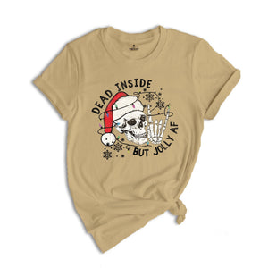 Dead Inside But Jolly Af Shirt, Christmas Shirt, Holiday Shirt, Gift For Christmas, Christmas Skeleton Shirt, Xmas Vibes Tee