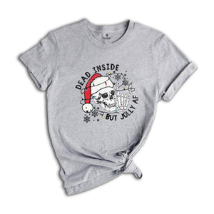 Dead Inside But Jolly Af Shirt, Christmas Shirt, Holiday Shirt, Gift For Christmas, Christmas Skeleton Shirt, Xmas Vibes Tee