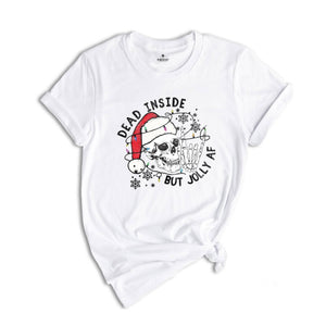 Dead Inside But Jolly Af Shirt, Christmas Shirt, Holiday Shirt, Gift For Christmas, Christmas Skeleton Shirt, Xmas Vibes Tee