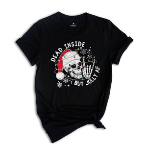 Dead Inside But Jolly Af Shirt, Christmas Shirt, Holiday Shirt, Gift For Christmas, Christmas Skeleton Shirt, Xmas Vibes Tee
