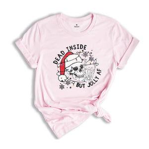 Dead Inside But Jolly Af Shirt, Christmas Shirt, Holiday Shirt, Gift For Christmas, Christmas Skeleton Shirt, Xmas Vibes Tee