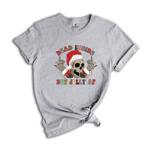 Dead Inside But Jolly AF Shirt, Funny Christmas T-Shirt, Christmas Skeleton Shirt, Holiday Apparel, Xmas Skeleton Shirt