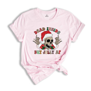 Dead Inside But Jolly AF Shirt, Funny Christmas T-Shirt, Christmas Skeleton Shirt, Holiday Apparel, Xmas Skeleton Shirt