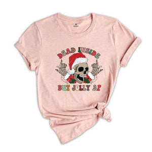 Dead Inside But Jolly AF Shirt, Funny Christmas T-Shirt, Christmas Skeleton Shirt, Holiday Apparel, Xmas Skeleton Shirt