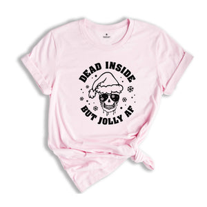 Dead Inside But Jolly AF Skeleton Shirt, Funny Christmas T-shirt, Christmas Skeleton Sweatshirt, Xmas Gifts, Xmas Pajamas