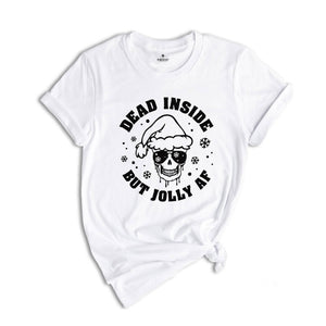 Dead Inside But Jolly AF Skeleton Shirt, Funny Christmas T-shirt, Christmas Skeleton Sweatshirt, Xmas Gifts, Xmas Pajamas