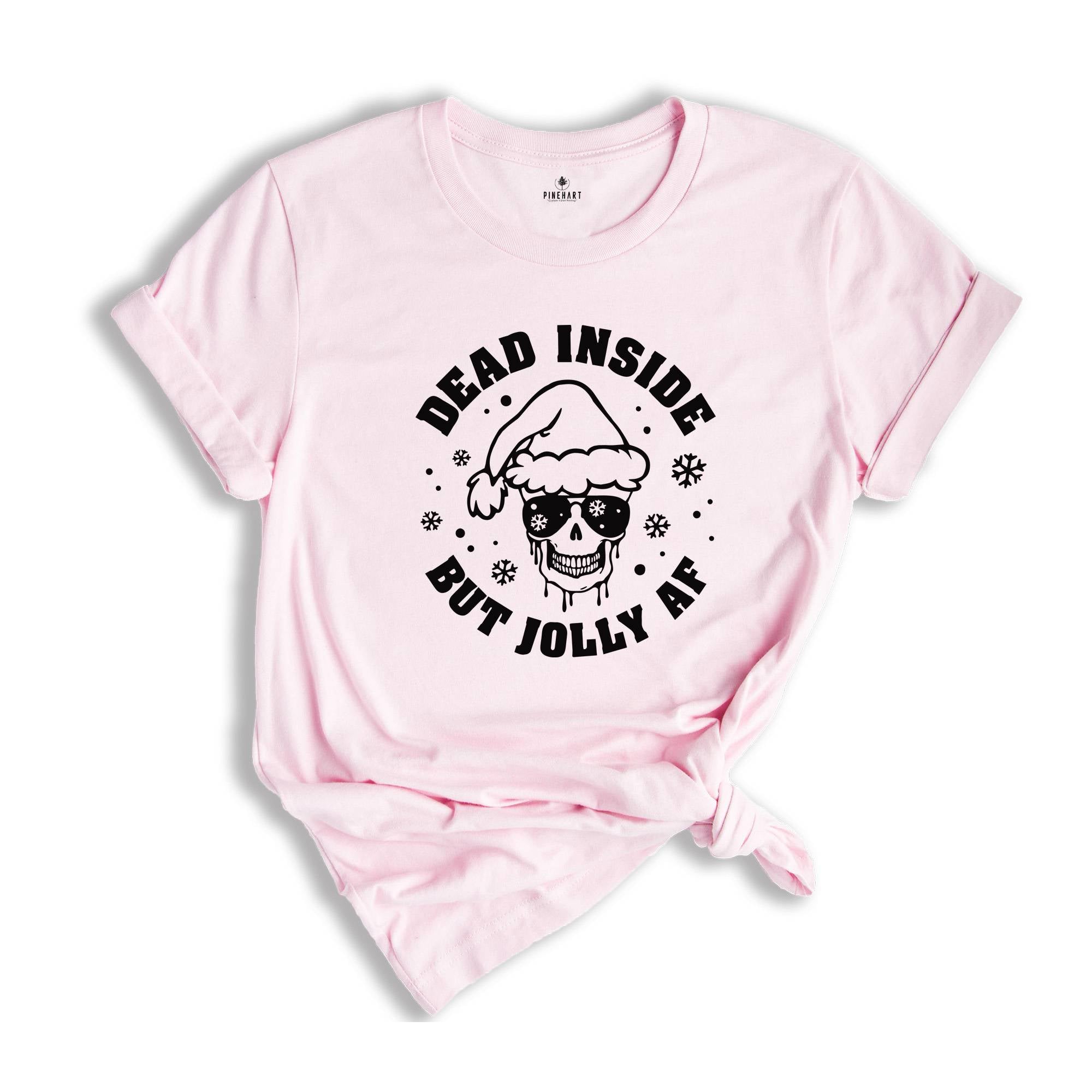 Dead Inside But Jolly AF Skeleton Shirt, Funny Christmas T-shirt, Christmas Skeleton Sweatshirt, Xmas Gifts, Xmas Pajamas