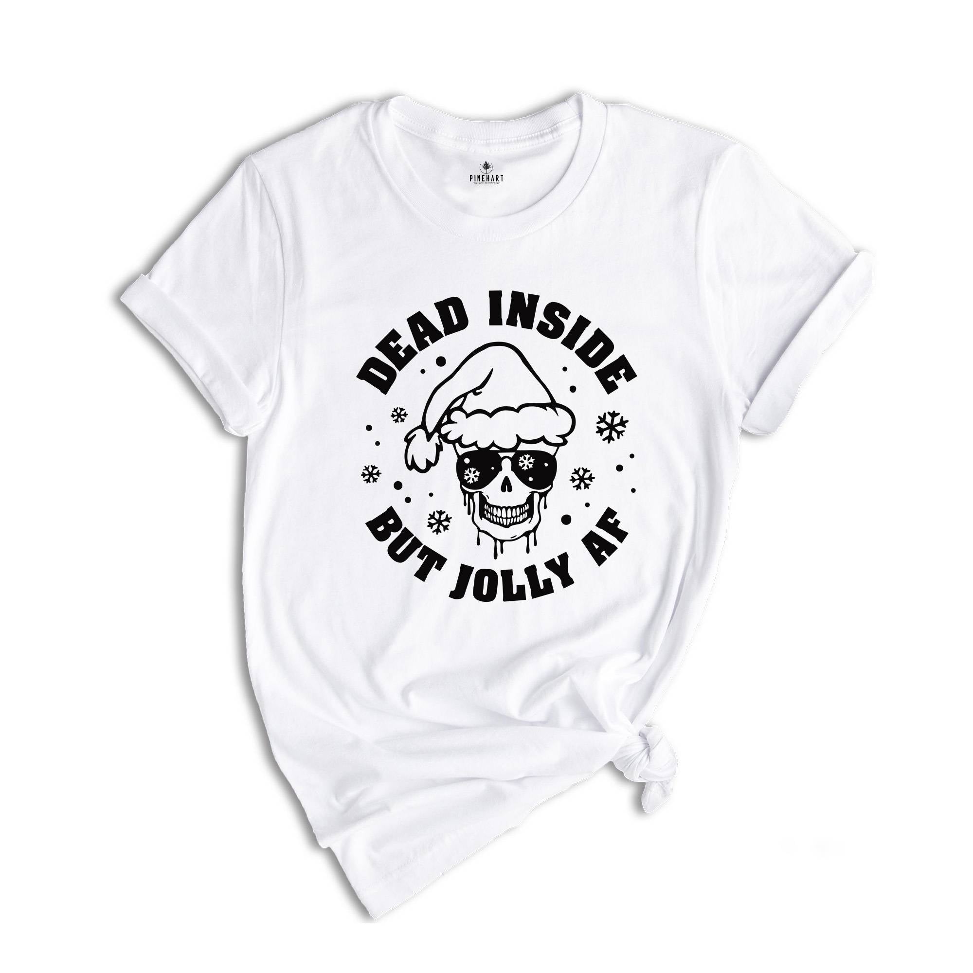 Dead Inside But Jolly AF Skeleton Shirt, Funny Christmas T-shirt, Christmas Skeleton Sweatshirt, Xmas Gifts, Xmas Pajamas