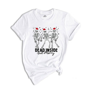 Dead Inside But Merry Skeleton Shirt, Funny Christmas T-Shirt, Dancing Skeleton Christmas, Holiday Shirt, Skeleton Shirt