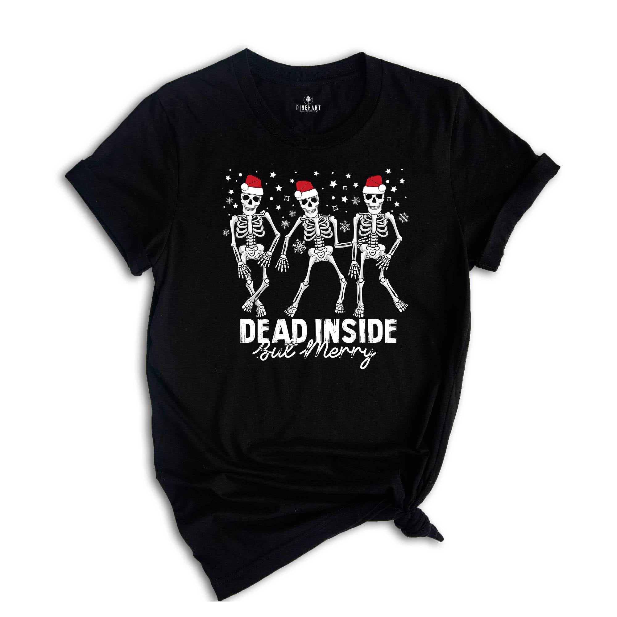 Dead Inside But Merry Skeleton Shirt, Funny Christmas T-Shirt, Dancing Skeleton Christmas, Holiday Shirt, Skeleton Shirt