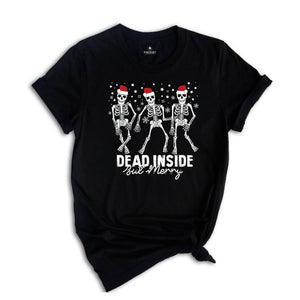 Dead Inside But Merry Skeleton Shirt, Funny Christmas T-Shirt, Dancing Skeleton Christmas, Holiday Shirt, Skeleton Shirt