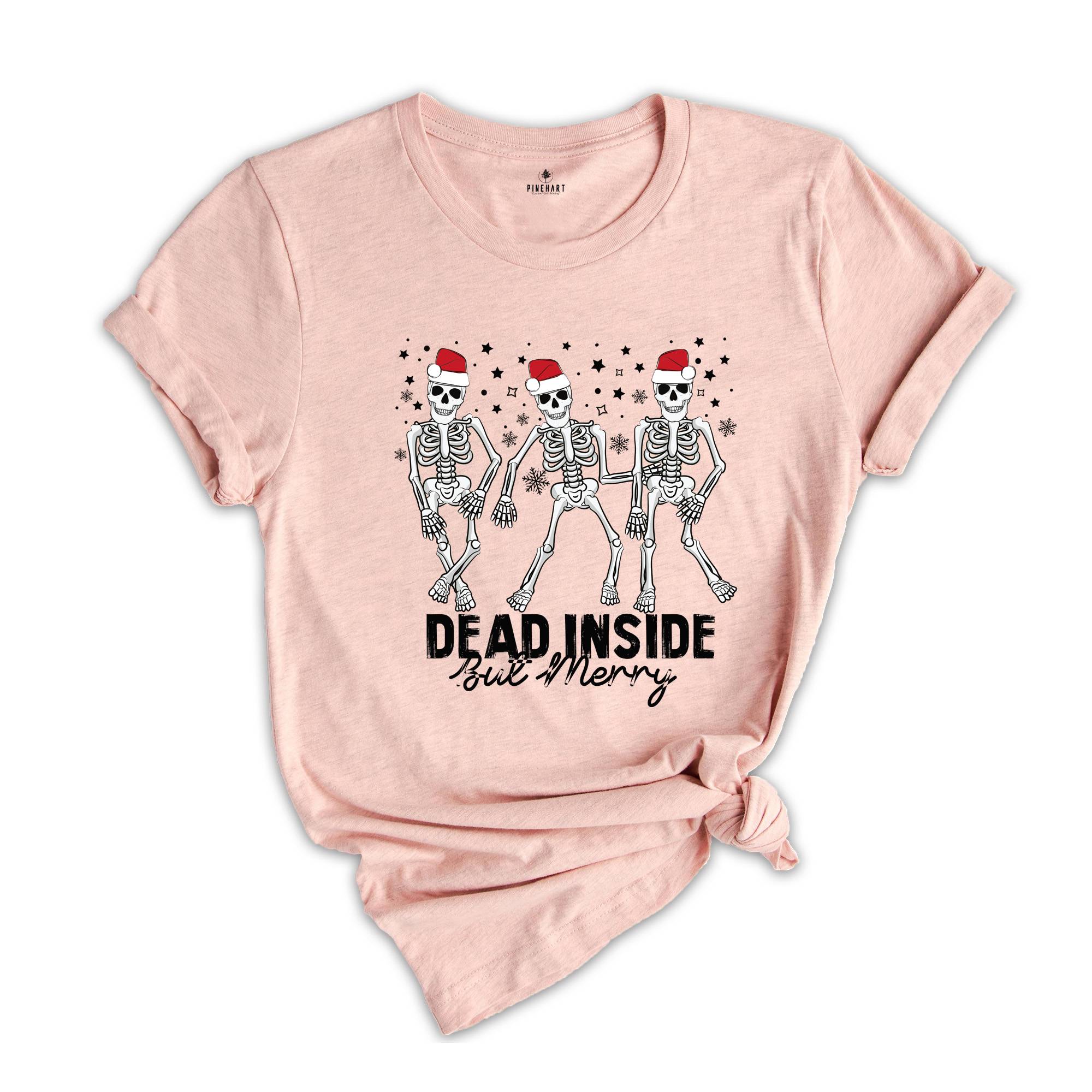 Dead Inside But Merry Skeleton Shirt, Funny Christmas T-Shirt, Dancing Skeleton Christmas, Holiday Shirt, Skeleton Shirt