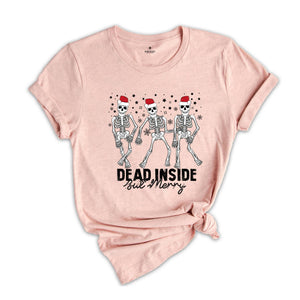 Dead Inside But Merry Skeleton Shirt, Funny Christmas T-Shirt, Dancing Skeleton Christmas, Holiday Shirt, Skeleton Shirt