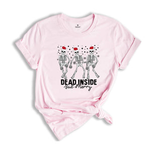 Dead Inside But Merry Skeleton Shirt, Funny Christmas T-Shirt, Dancing Skeleton Christmas, Holiday Shirt, Skeleton Shirt
