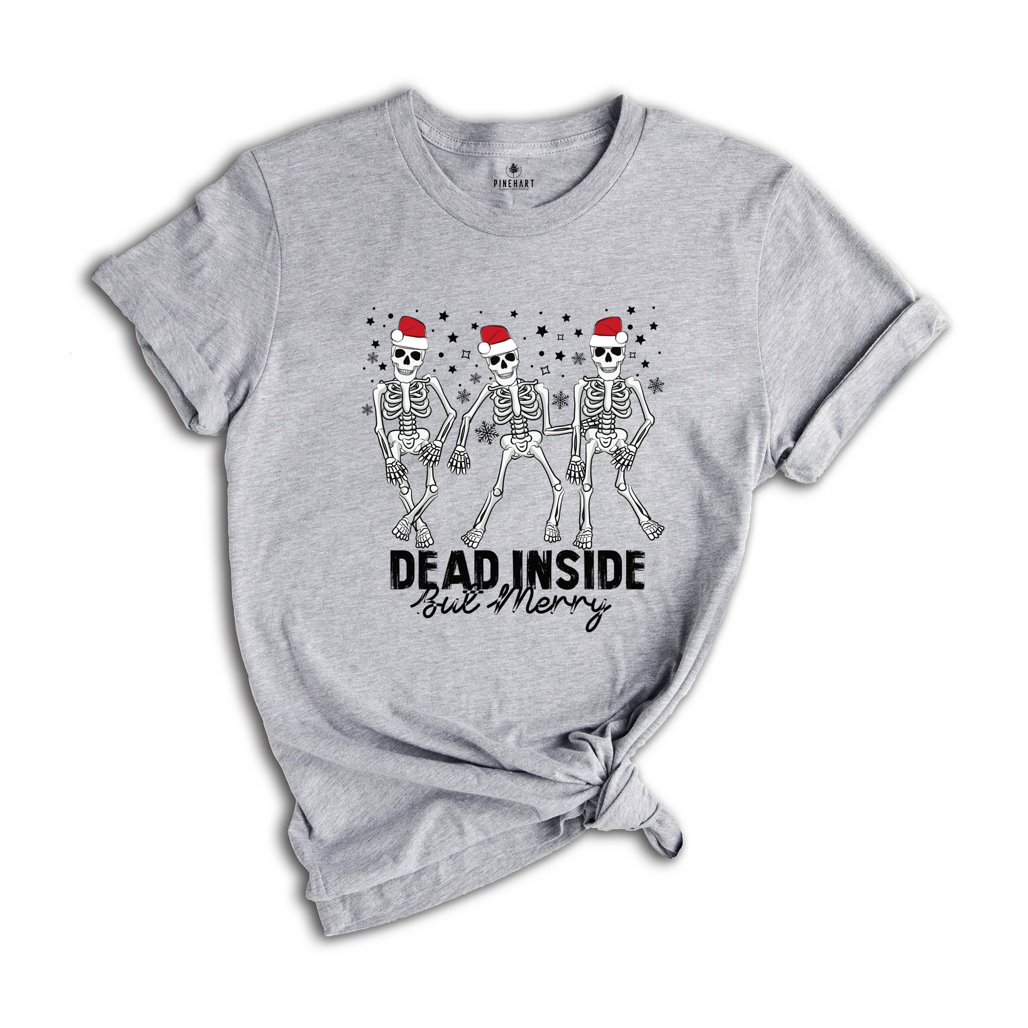 Dead Inside But Merry Skeleton Shirt, Funny Christmas T-Shirt, Dancing Skeleton Christmas, Holiday Shirt, Skeleton Shirt