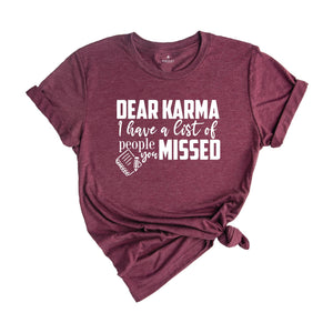 Dear Karma I Have a List of People You Missed Shirt, Humorous Tee, Mom Life T-shirt, Funny Karma Gift, Sassy Quotes