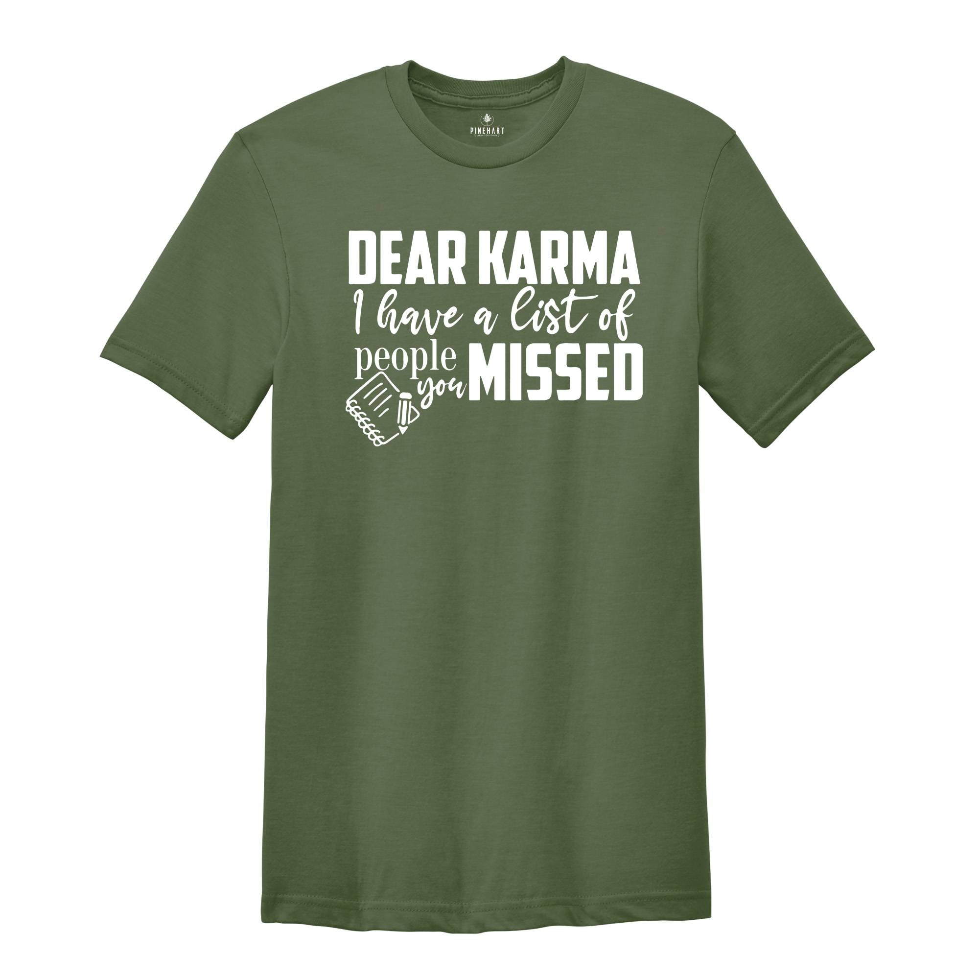 Dear Karma I Have a List of People You Missed Shirt, Humorous Tee, Mom Life T-shirt, Funny Karma Gift, Sassy Quotes