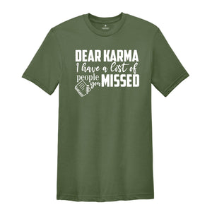 Dear Karma I Have a List of People You Missed Shirt, Humorous Tee, Mom Life T-shirt, Funny Karma Gift, Sassy Quotes