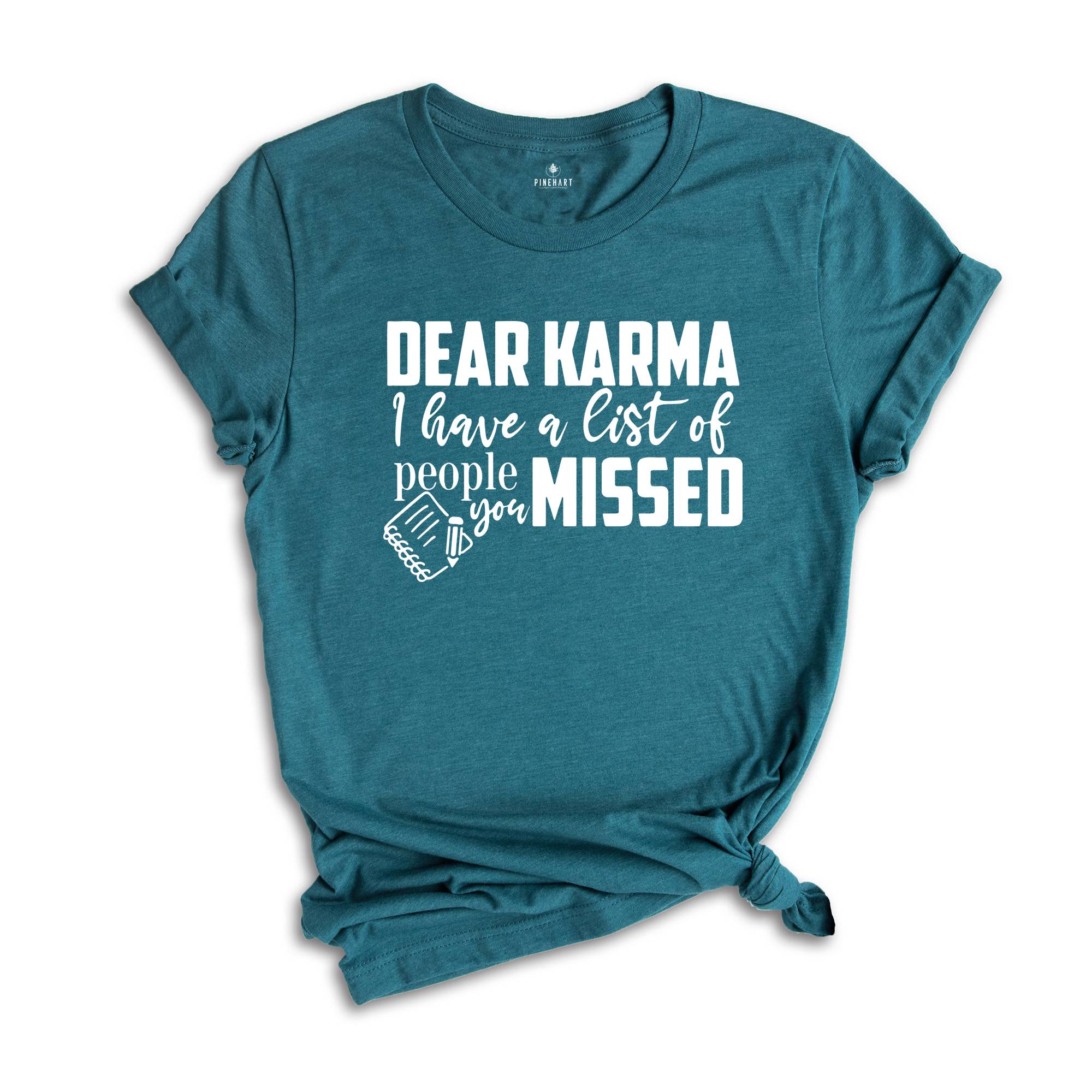 Dear Karma I Have a List of People You Missed Shirt, Humorous Tee, Mom Life T-shirt, Funny Karma Gift, Sassy Quotes