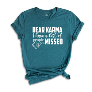 Dear Karma I Have a List of People You Missed Shirt, Humorous Tee, Mom Life T-shirt, Funny Karma Gift, Sassy Quotes