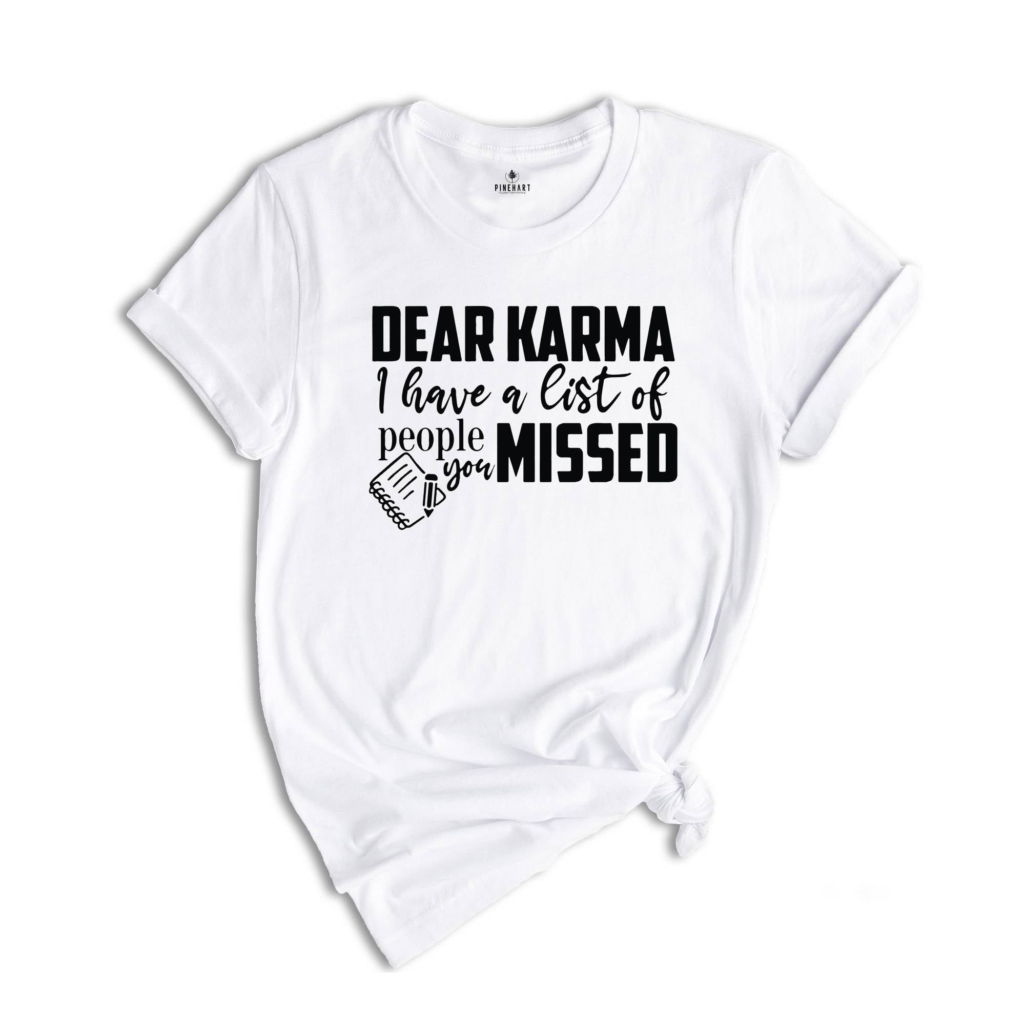 Dear Karma I Have a List of People You Missed Shirt, Humorous Tee, Mom Life T-shirt, Funny Karma Gift, Sassy Quotes