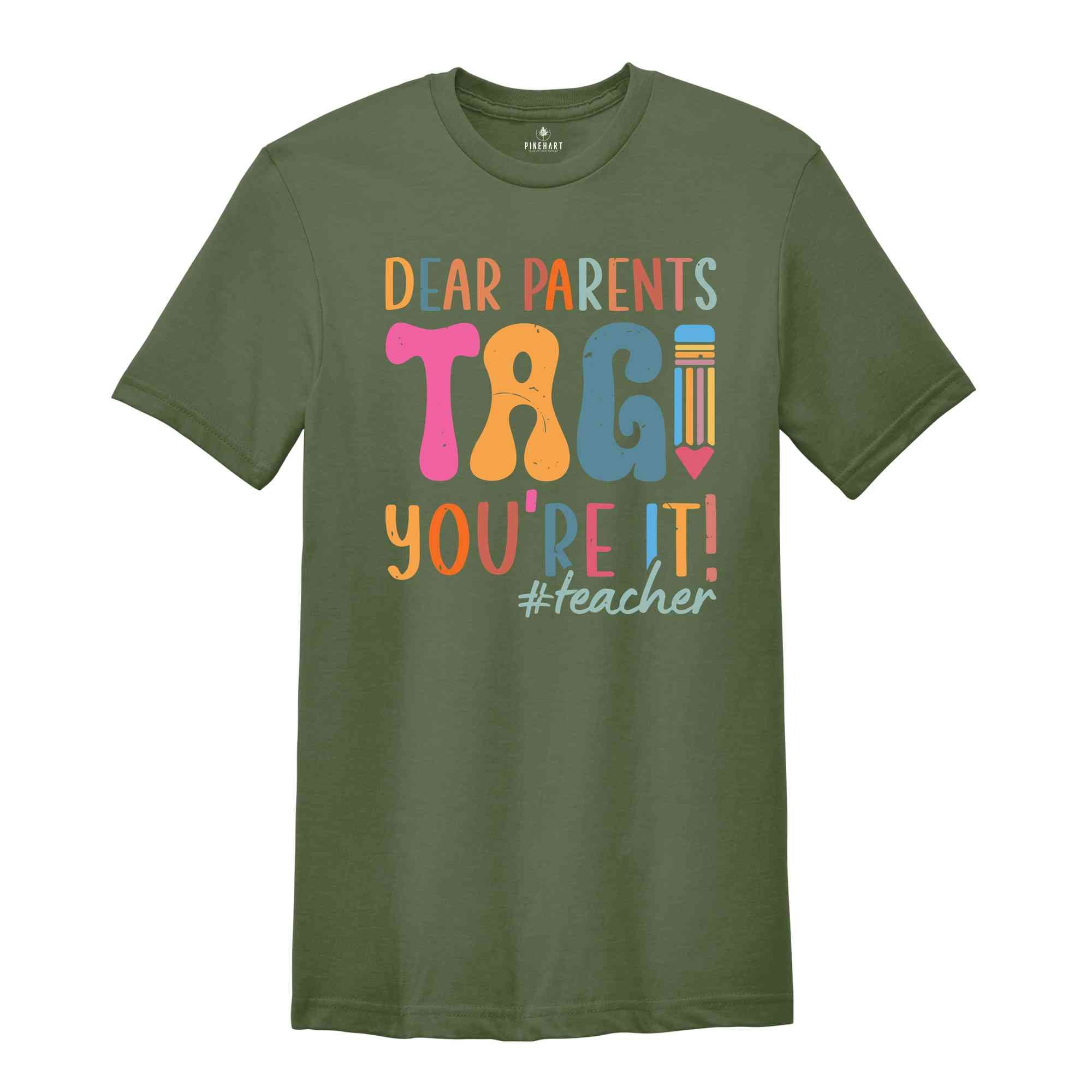 Dear Parents Tag You're It Teacher T-Shirt, Gift For Teachers, Back To School Shirt, Funny First Day of School, Teacher Appreciation Gift