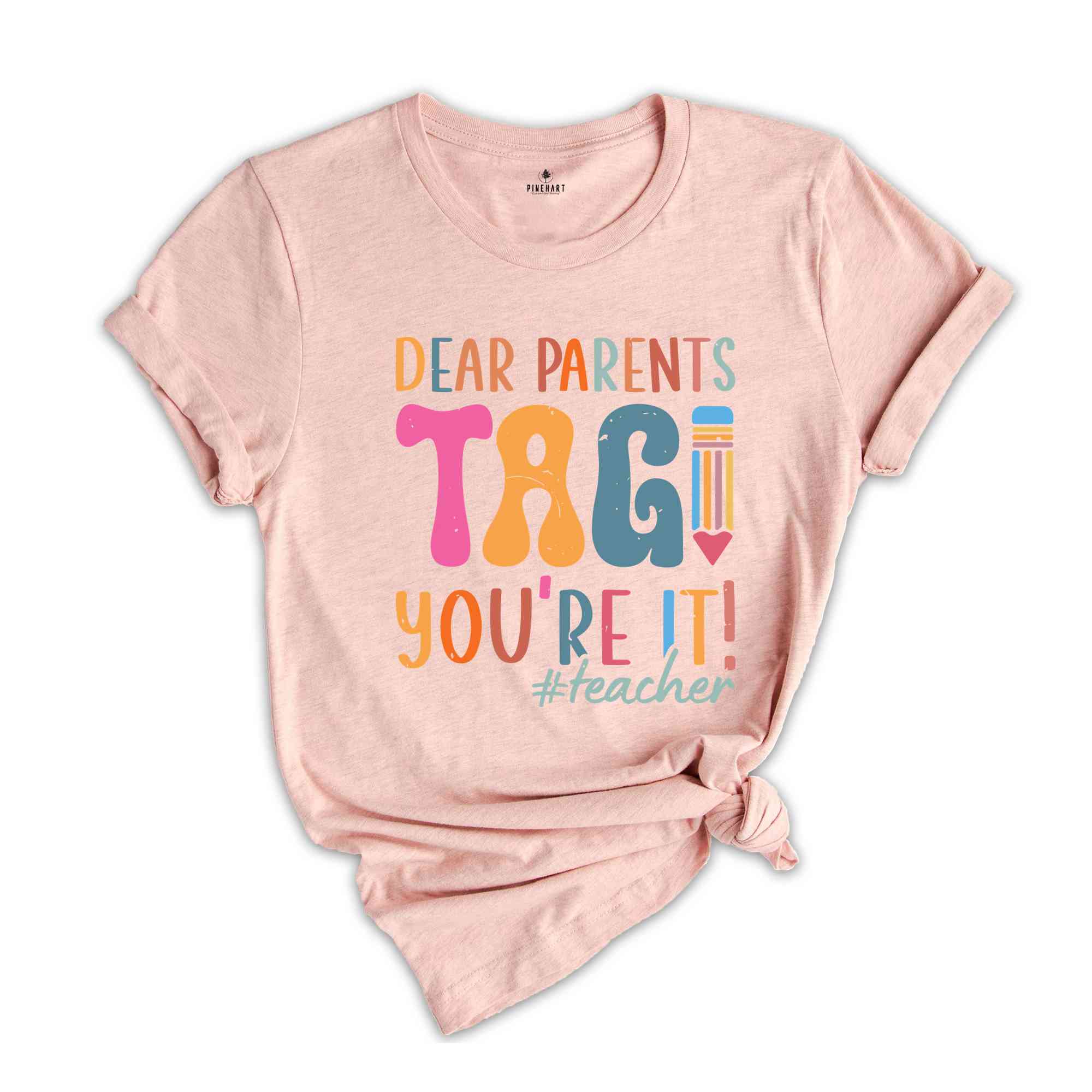 Dear Parents Tag You're It Teacher T-Shirt, Gift For Teachers, Back To School Shirt, Funny First Day of School, Teacher Appreciation Gift