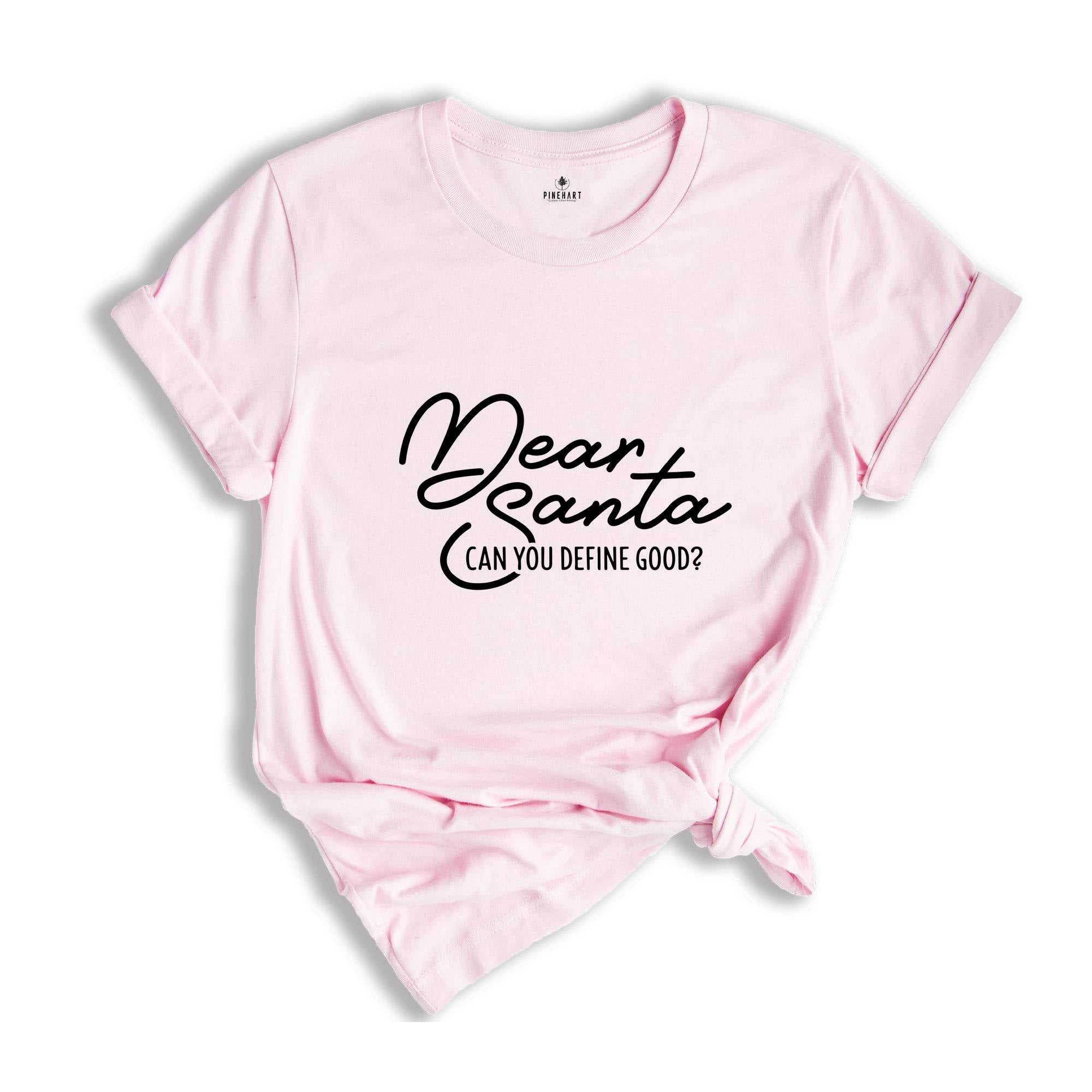 Dear Santa Can You Define Good Shirt, Funny Christmas Tee, Sarcastic Santa Tee, Adult Humor Shirt, Christmas Sweatshirt, Xmas Gift