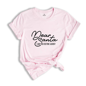 Dear Santa Can You Define Good Shirt, Funny Christmas Tee, Sarcastic Santa Tee, Adult Humor Shirt, Christmas Sweatshirt, Xmas Gift