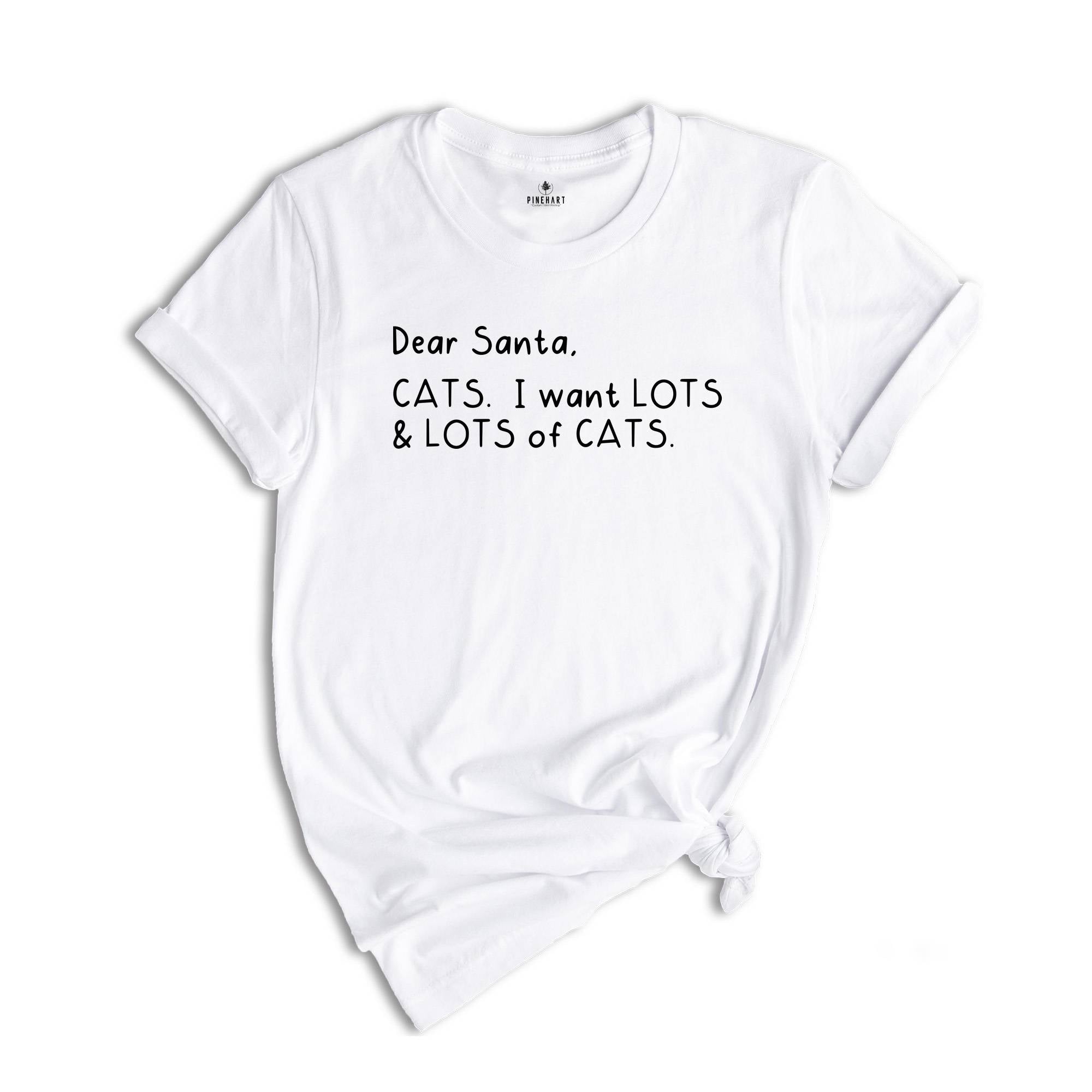 Dear Santa Cats I Want Lots of Cats Shirt, Santa Christmas Shirt, Santa Shirt, Christmas Tee, Cat Lover Christmas Shirt